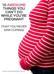 10 Awesome Things You Can't Do While You're Pregnant