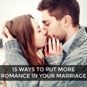 Put More Romance In Your Marriage