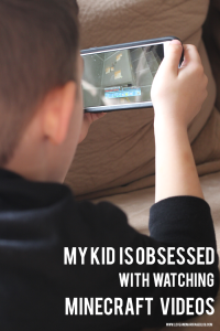 My Kid Is Obsessed With Minecraft Videos