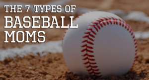 7 Kinds of Baseball Moms At a Little League Game