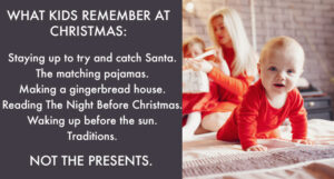 What Kids Remember About Christmas Won't Be The Gifts