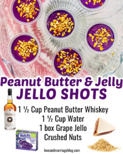 Peanut butter and jelly shot with grape jello, peanut butter whiskey and crushed peanuts on top. Super fun jello shot recipe.