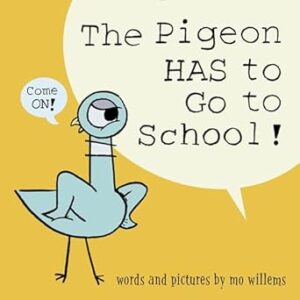 The Pigeon Has To Go To School by Mo Willems