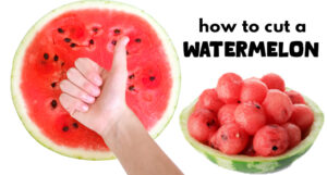 How to Cut A Watermelon